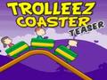 Trollez Coaster Teaser гуляць онлайн